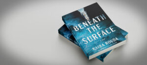 Beneath the Surface - Kaira Rouda